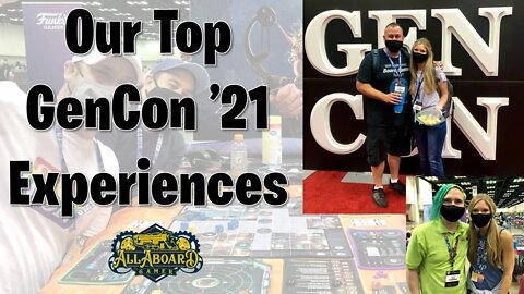 GenCon '21 AAR | Our Top Experiences!