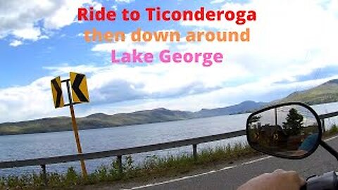 Ride up to Ticonderoga, then down around Lake George