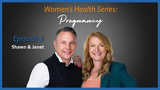 Women's Health Series: Episode 2 - Pregnancy