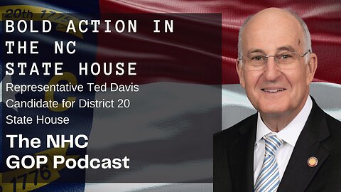 Bold Leadership in the NC State House - Ted Davis for NC 20