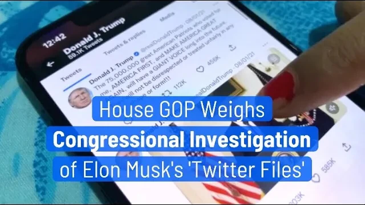 House GOP Weighs Congressional Investigation of Elon Musk s Twitter Files final