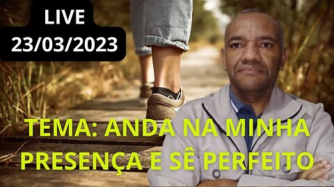 TEMA DA LIVE: ANDA NA MINHA PRESENÇA E SÊ PERFEITO - GÊNESIS 17