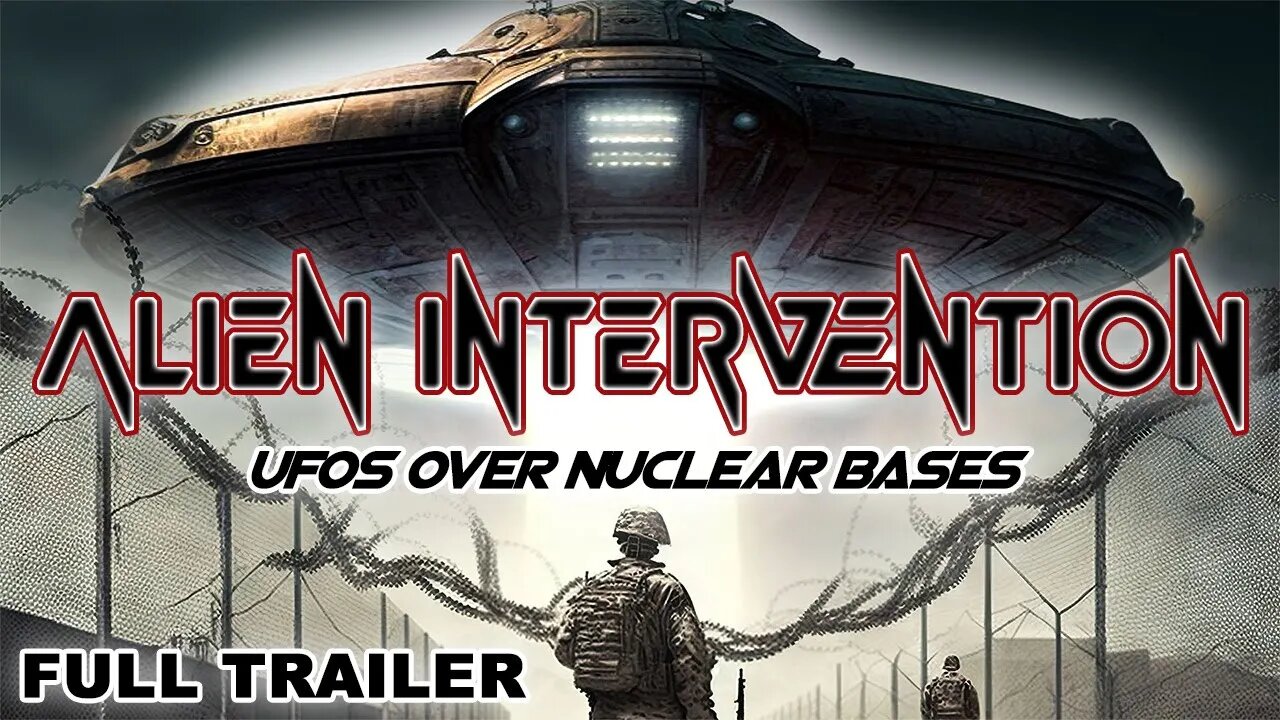 Official Trailer: Alien Intervention - UFOs Over Nuclear Bases