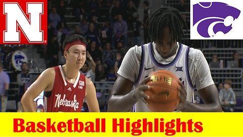 Nebraska vs Kansas State Basketball Game Highlights 12 17 2023