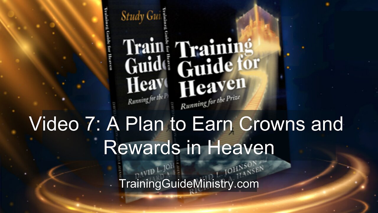 Video 7: A Plan to Earn Crowns and Rewards in Heaven