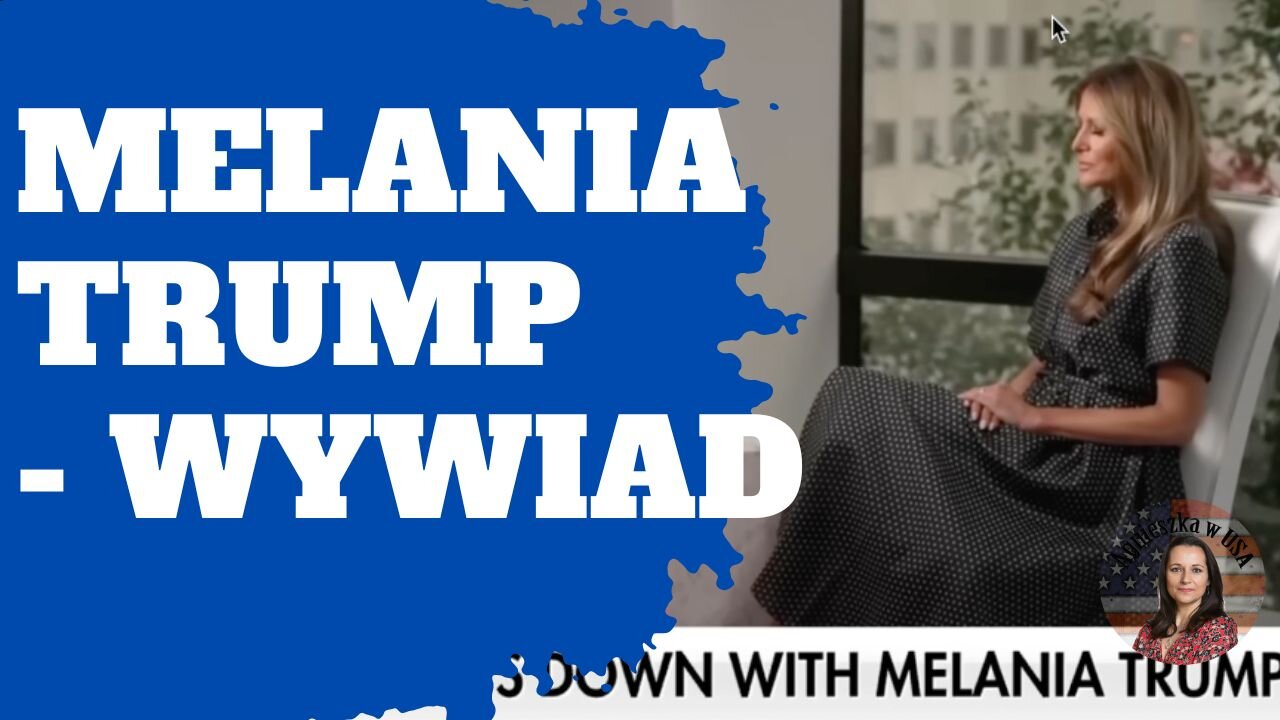 Wywiad z Melanią Trump