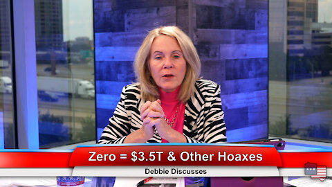 Zero = $3.5T & Other Hoaxes | Debbie Discusses 9.28.21