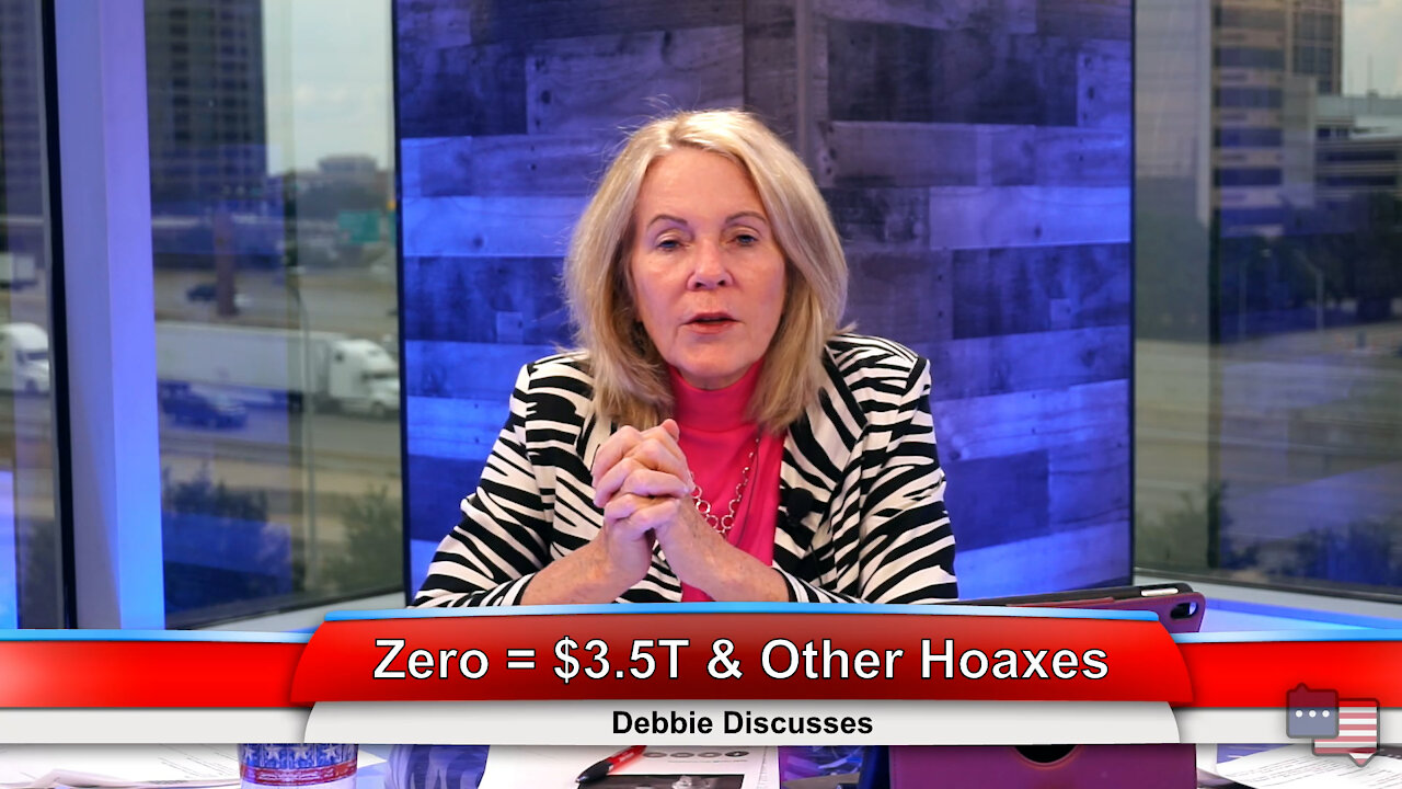 Zero = $3.5T & Other Hoaxes | Debbie Discusses 9.28.21