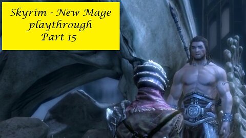 Skyrim - New Mage Playthrough Pt 15 - Sovngarde