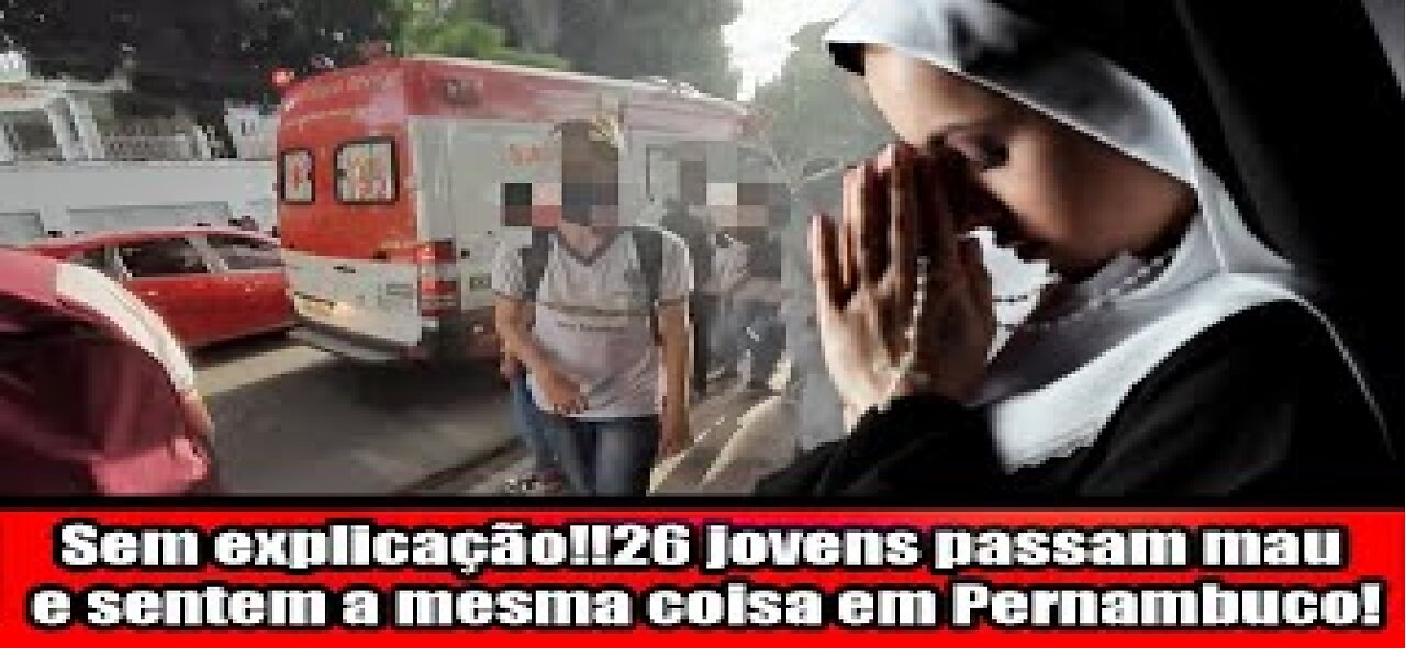 Sem explicação! 26 jovens alunos passam mau e senti a mesma coisa em Pernambuco Recife