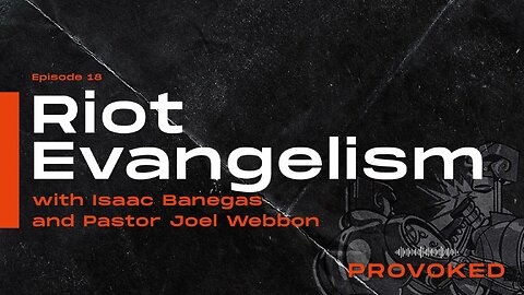 18. Riot Evangelism W/Joel Webbon