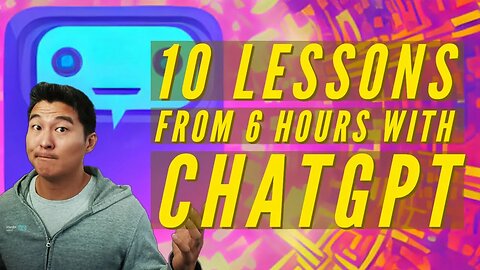 10 Things I Learned from ChatGPT in 6 Hours - Amazing and Horrifying!