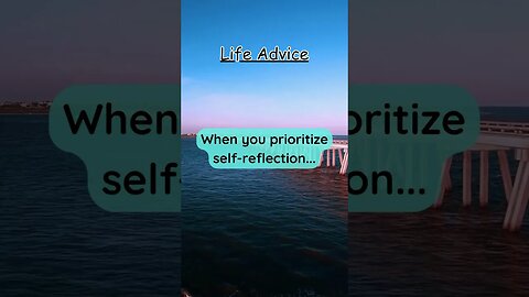 When you prioritize self-reflection… #lifeadvice #quotes #life #advice #shorts