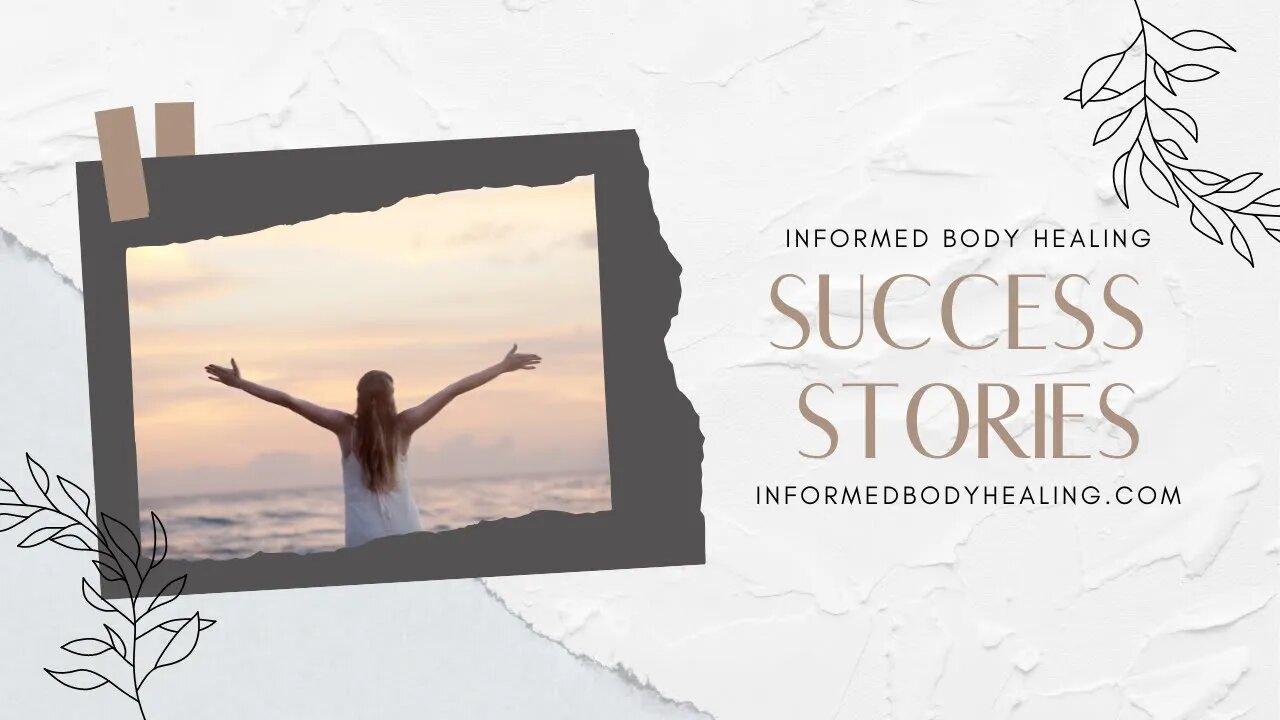 Success Stories with Informed Body Healing