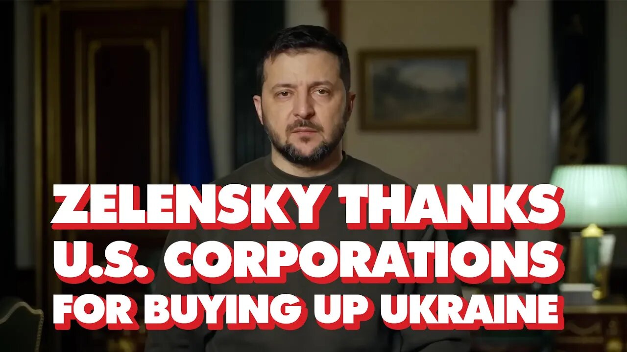 Ukraine’s Zelensky sends love letter to US corporations, promising ‘big business’ for Wall Street