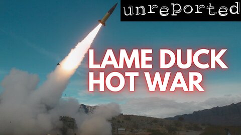 Unreported 125: US and UK Launch Long-Range Missiles Into Russia, and more