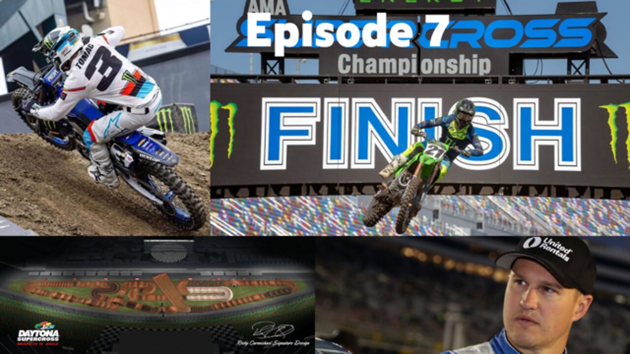 Episode 7 - NASCAR Truck, Xfinity, and Cup at Las Vegas Motor Speedway and 2022 Daytona Super Cross