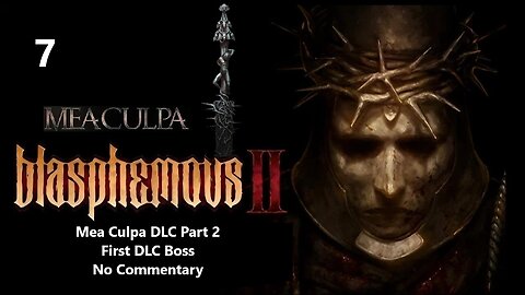 Blasphemous 2 | Part 7 - Mea Culpa DLC Part 2, First DLC Boss