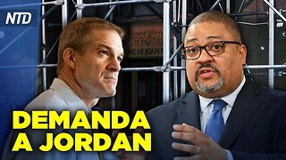 NTD Noche Fiscal Bragg demanda a rep. Jordan por imputación de Trump; PCCh presionó a congresista