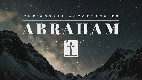 Genesis #12 - The Gospel According to Abraham #1 - "Covenant Grace Pt. 1" (Gen 11:10-12:9)