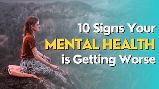 10 Signs Your Mental Health is Getting Worse