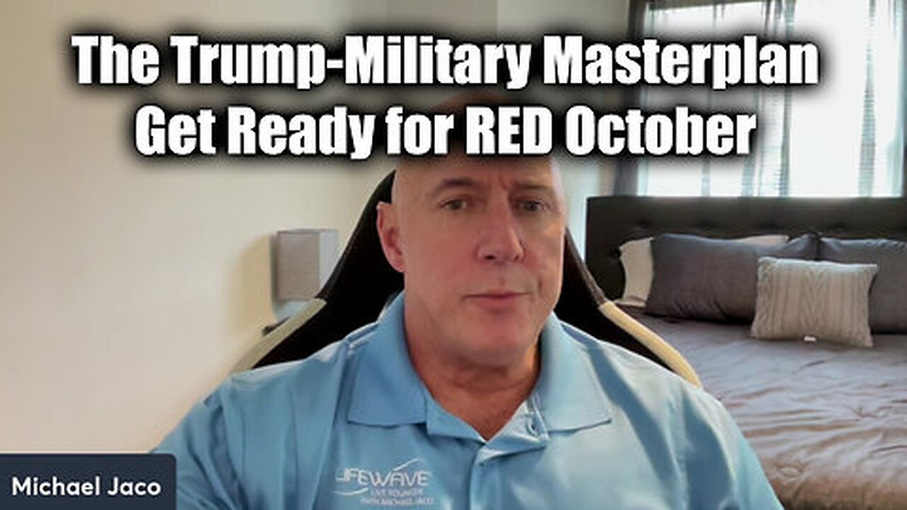 Michael Jaco SHOCKING- The Trump-Military Masterplan - Get Ready For RED October