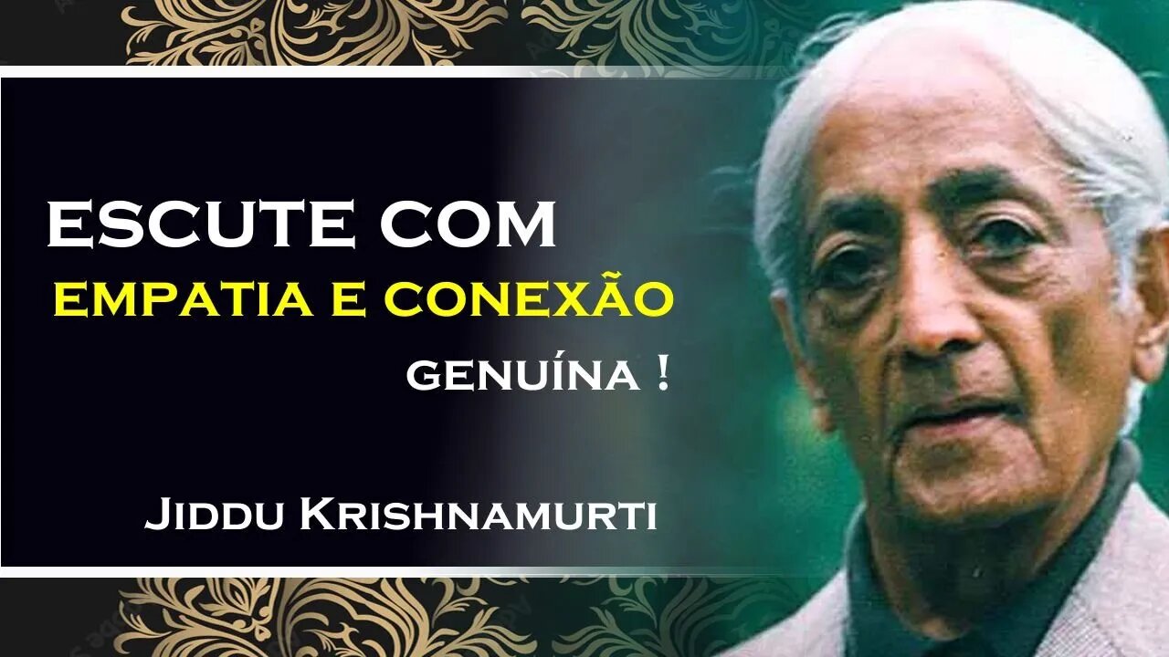 Abra se para Novas Perspectivas na Escuta, Jiddu Krishnamuti