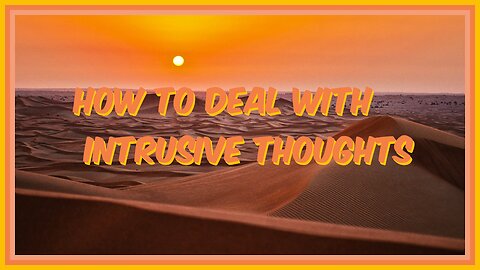 How To Deal With Intrusive Thoughts?