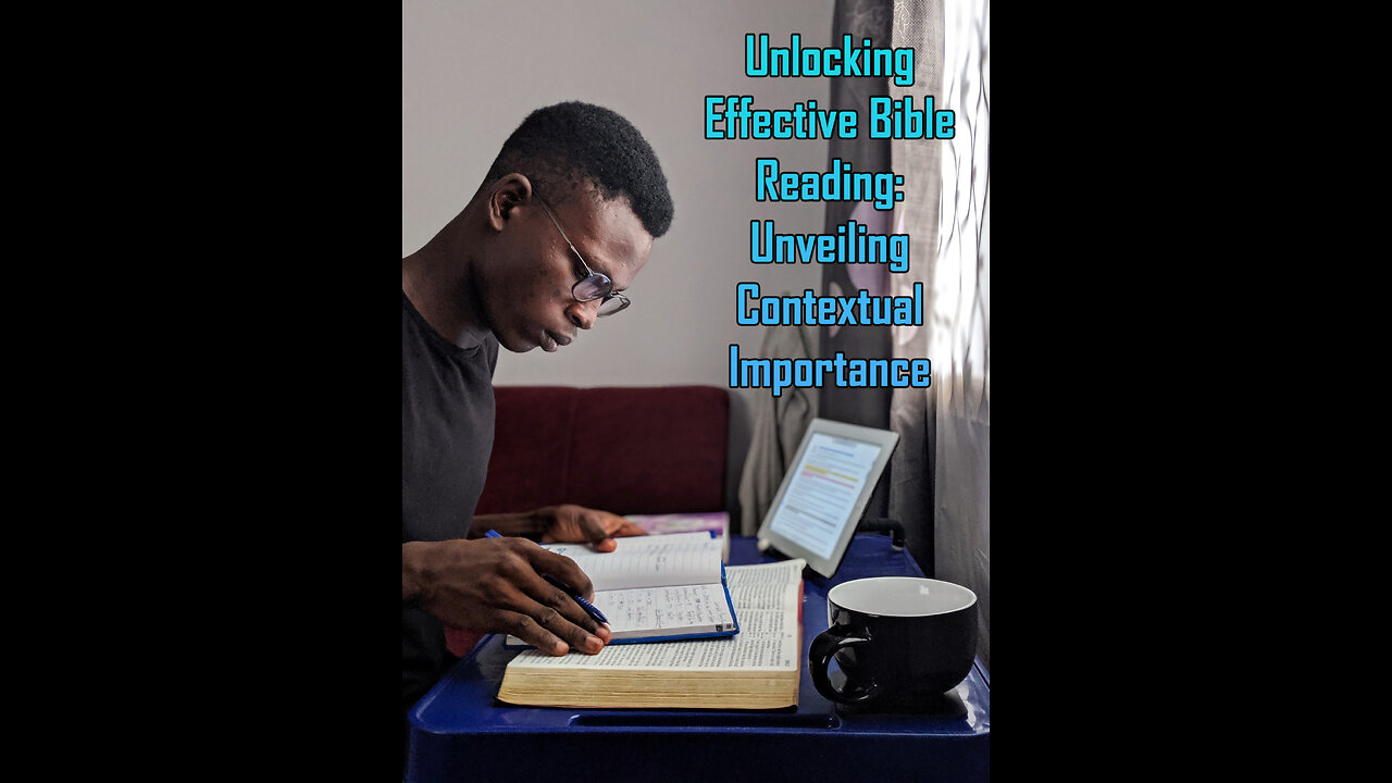 Unlocking Effective Bible Reading: Unveiling Contextual Importance