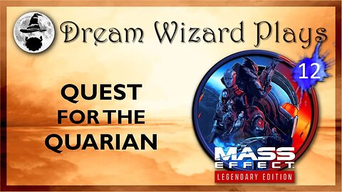 DWP 156 ~ MASS EFFECT Legendary Edition (2021) ~ [#12] "Quest for the Quarian"