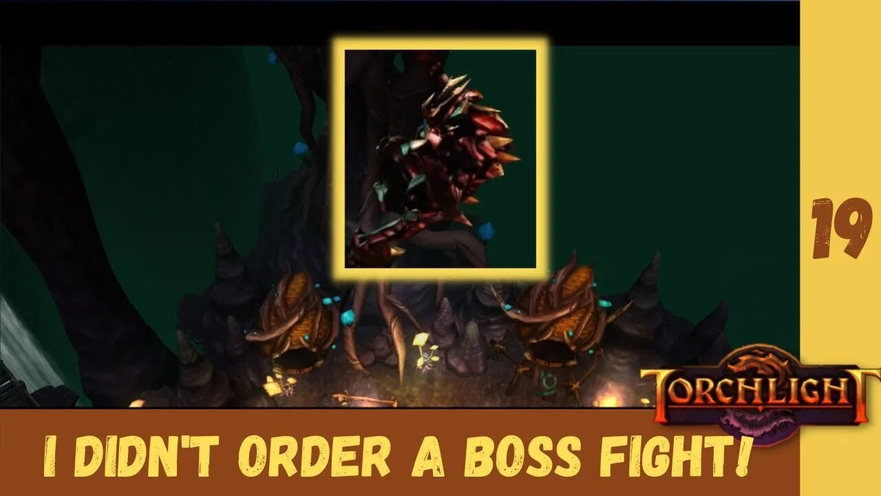 Boss?! What Boss?!?!? Torchlight Ep. 19