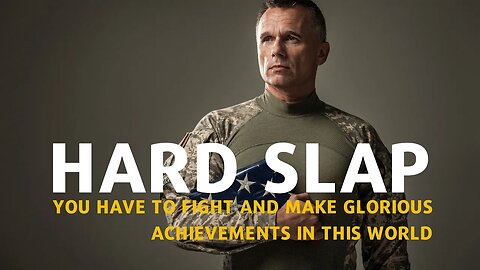you have to fight and make glorious achievements in this world