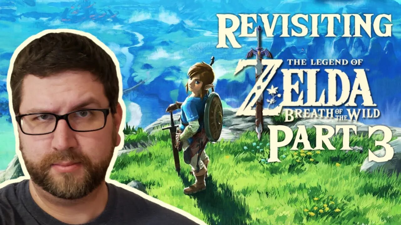 Revisiting The Legend of Zelda: Breath of the Wild Part 3