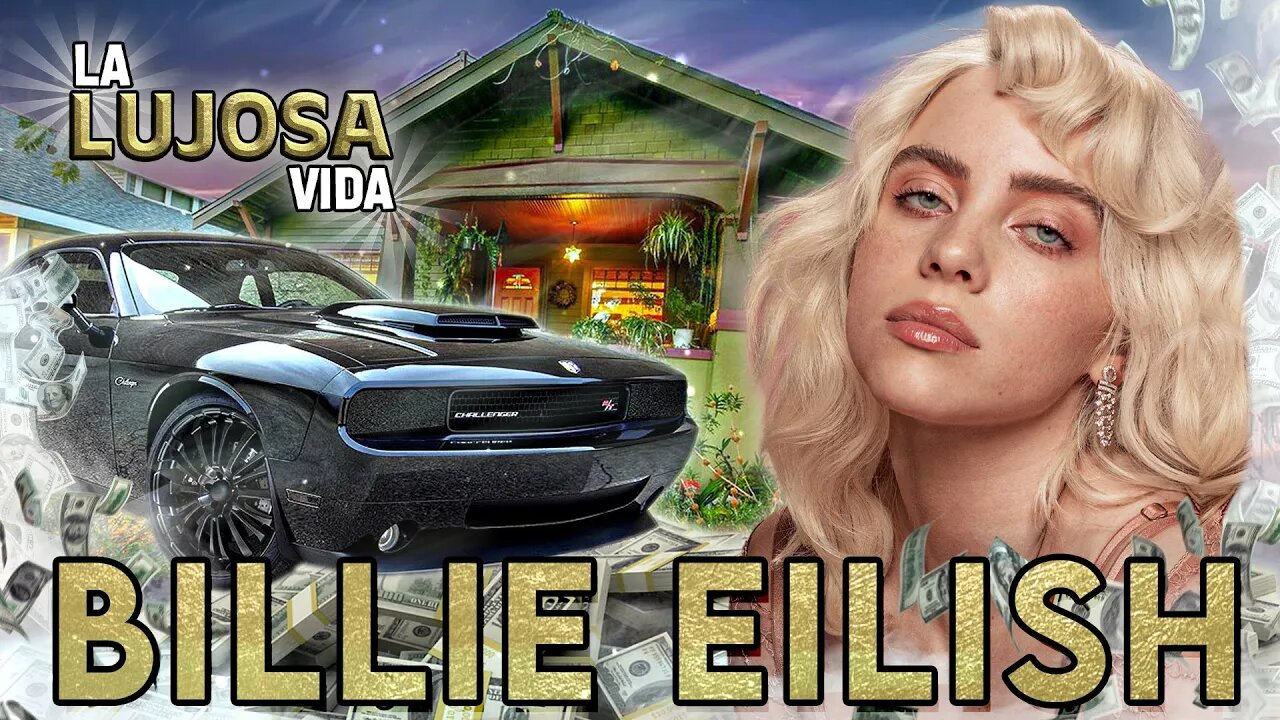 Billie Eilish | La Lujosa Vida | ¿Cuánto dinero gana y en qué lo gasta?