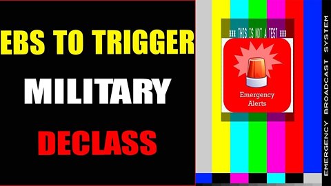 EBS TO TRIGGERED AT MILITARY DECLASS TODAY UPDATE - TRUMP NEWS