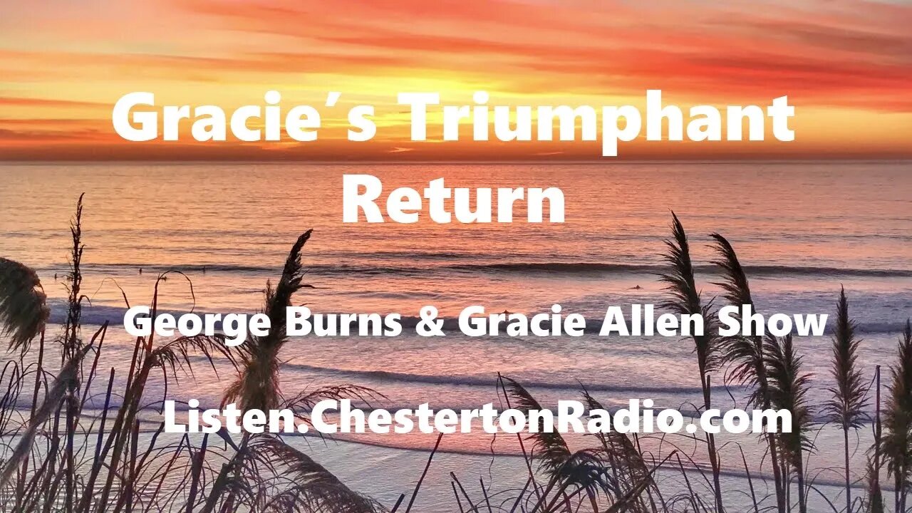 Gracie's Triumphant Return - George Burns & Gracie Allen Show