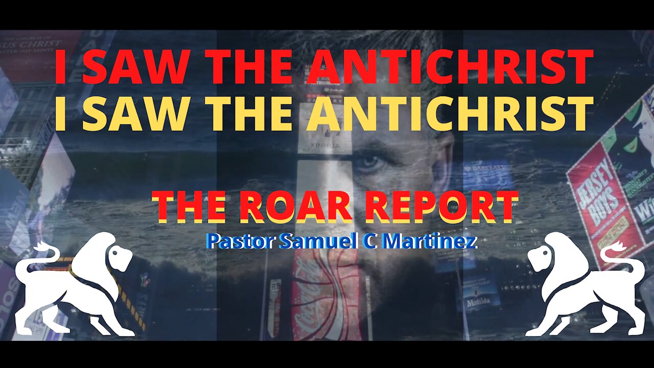 I SAW THE ANTICHRIST// The Roar Report w/ Samuel C Martinez