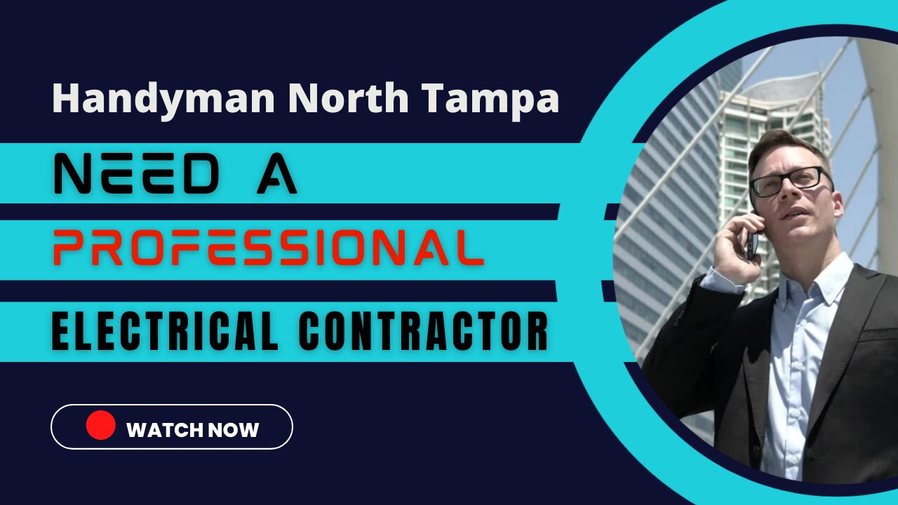 Handyman North Tampa-Need a Professional ELECTRICAL CONTRACTOR