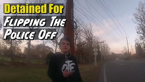 Detained For Flipping The Police Off