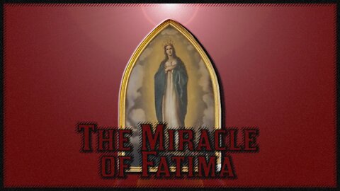 The Miracle of Fatima