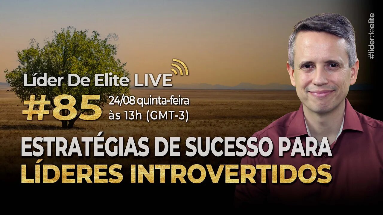 Estratégias De Sucesso Para Líderes Introvertidos - Líder De Elite LIVE #085