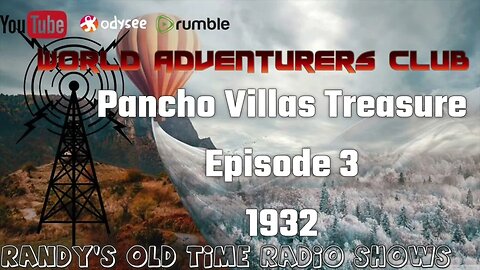 1932 World Adventurers Club ep03 Pancho Villas Treasure