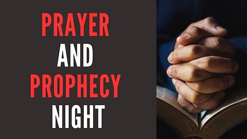 Prayer & Prophecy Night 8/31/2023