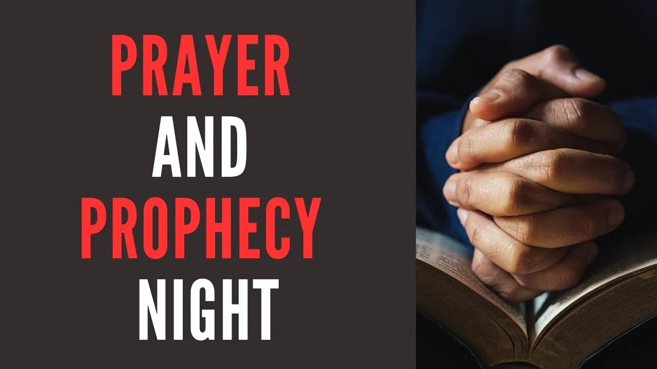 Prayer & Prophecy Night 8/31/2023