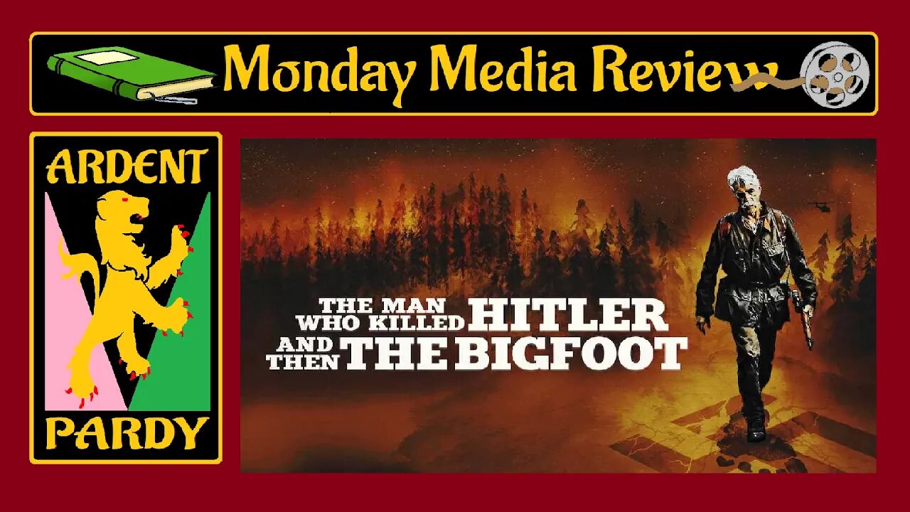 Monday Media Review ~ The Man Who Killed Hitler & then the Bigfoot