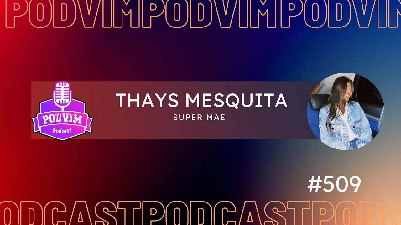 THAYS MESQUITA [ SUPER MÃE ] - PODVIM #509