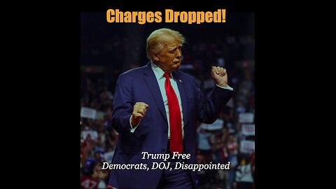 Charges Dropped! Trump Freed, Democrat & DOJ Vexed