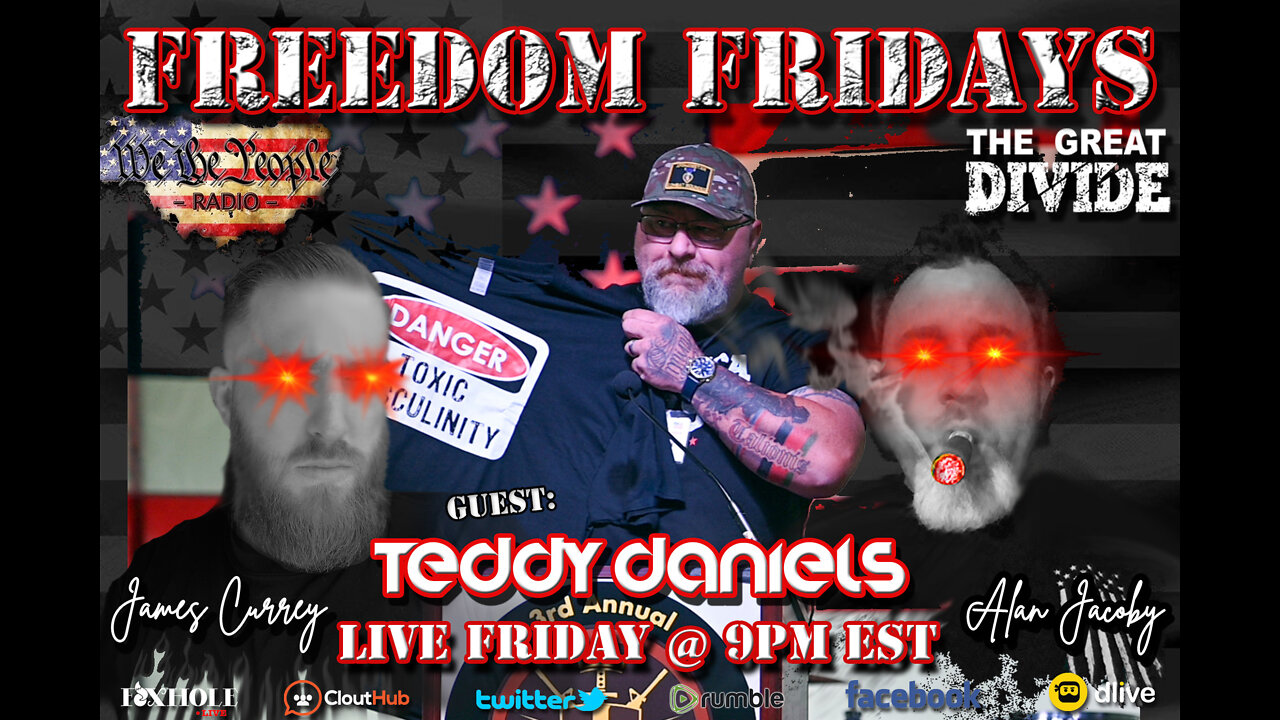 #08 FREEDOM FRIDAY 6/17/2022 with our friend and Patriot Teddy Daniels!