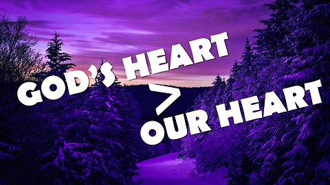 God's Heart > Our Heart