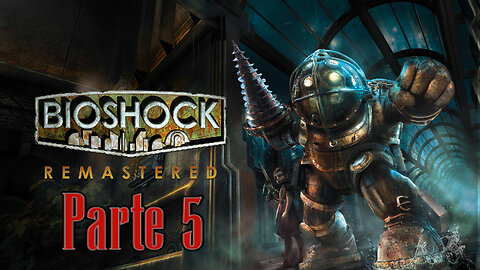 BIOSHOCK Parte (5) Buscando JUSTICIA y LÓGICA